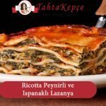 Ricotta Peynirli Ispanaklı Lazanya
