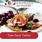 yaş incir tatlısı tarifi