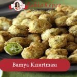 bamya kızartma