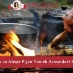 ocakta yemek ateşte yemek
