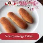 vezir parmağı tatlısı