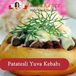 patatesli yuva kebabı