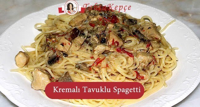 kremalı tavuklu spagetti tarifi