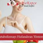 Metabolizmayı Hızlandıran Yöntemler
