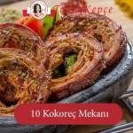 Kokoreç Yemek İsteyenler İçin 10 Mekan Önerisi