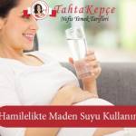 Hamilelikte Maden Suyu Kullanımı