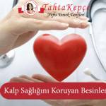 Kalp Sağlığını Koruyan Besinler