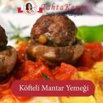 Birbirine Yakışan: Köfteli Mantar Yemeği