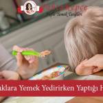 Annelerin Çocuklara Yemek Yedirirken Yaptığı Hatalar