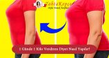 1 günde 1 kilo verdiren diyet