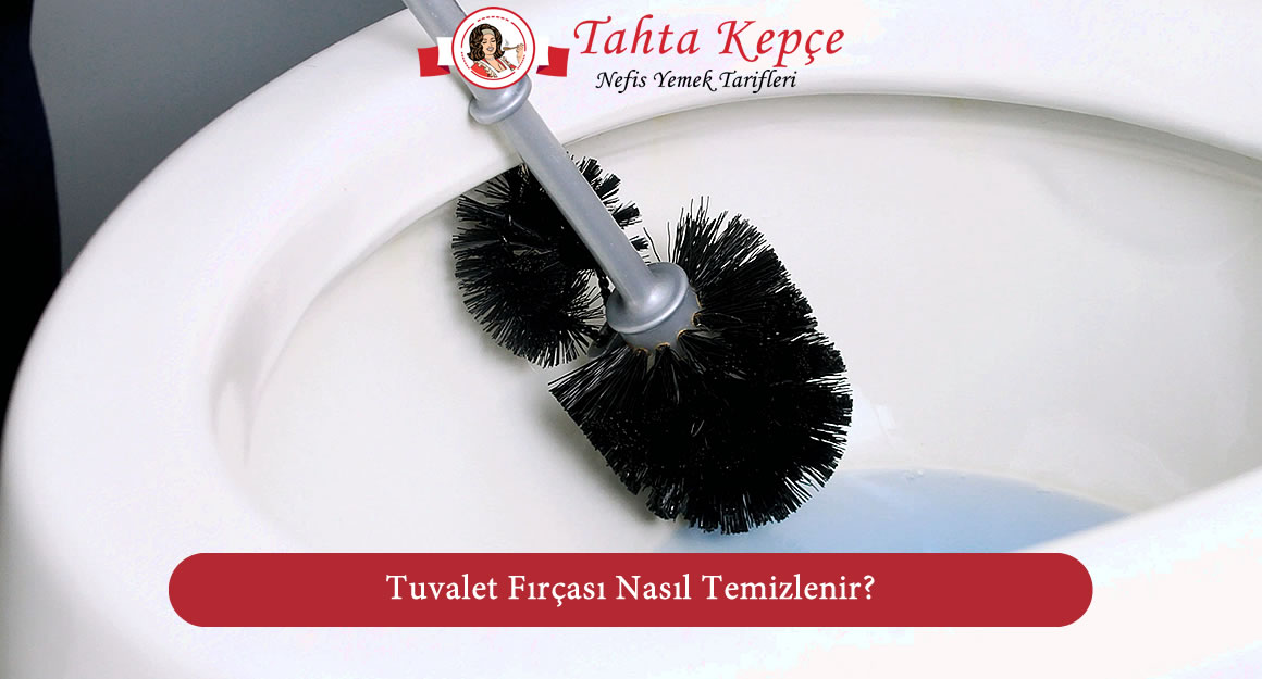 tuvalet fırçası nasıl temizlenir
